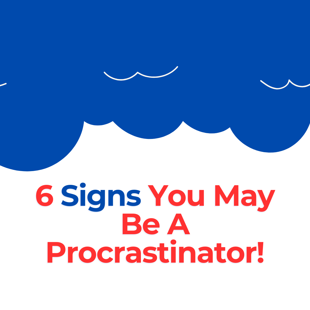 Warning Signs of Procrastination - A Quick Guide